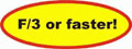 F/3 or Faster